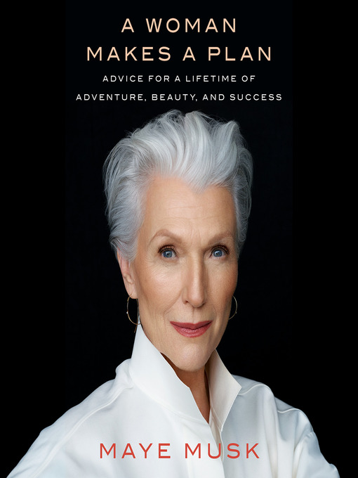 Title details for A Woman Makes a Plan by Maye Musk - Wait list